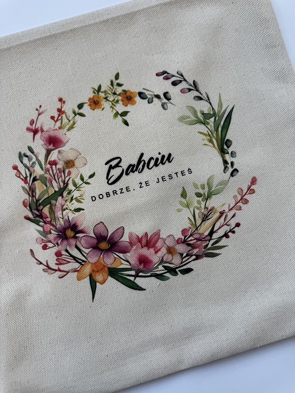 Poszewka z nadrukiem babciu dobrze że jesteś