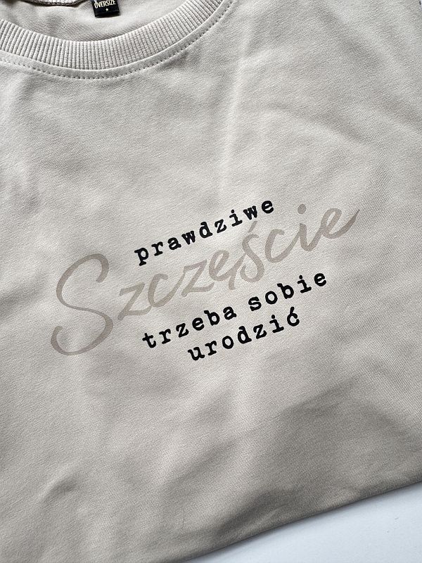 Koszulka damska beżowa prawdziwe szczęście trzeba sobie urodzić rozmiar oversize